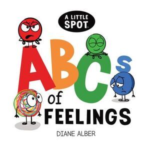 A Little Spot Abc's of Feelings -- Diane Alber